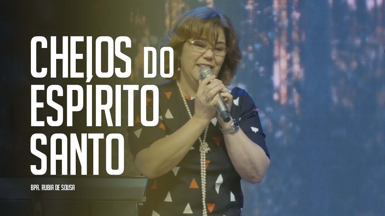 Cheios do Espírito Santo - Palavra Bispa Rubia de Sousa