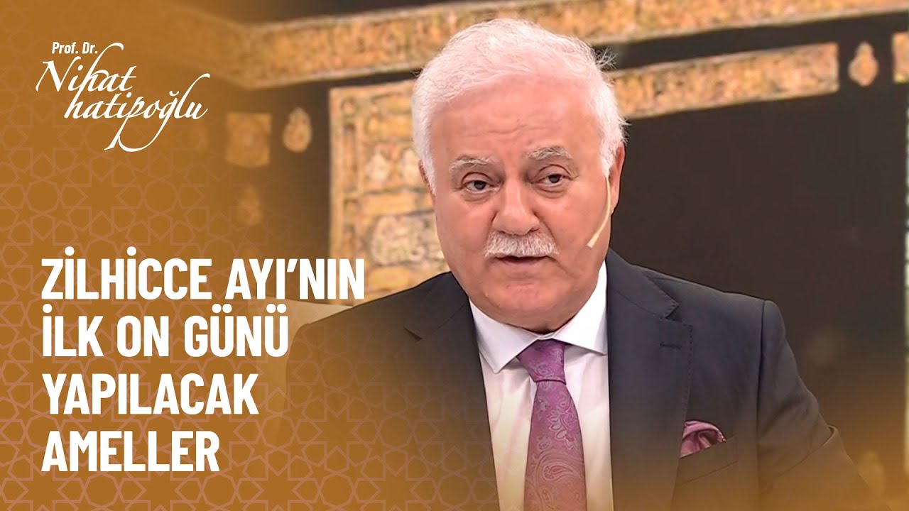Zilhicce ayı'nın faziletleri nelerdir? - Nihat Hatipoğlu ile Dosta Doğru 396. Bölüm