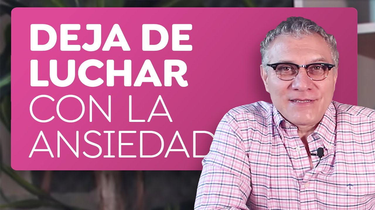 Deja de luchar con la ansiedad para poder superarla