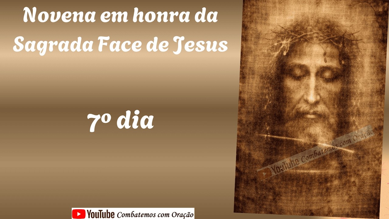 7&ordm; dia da Novena em honra da Sagrada Face de Jesus