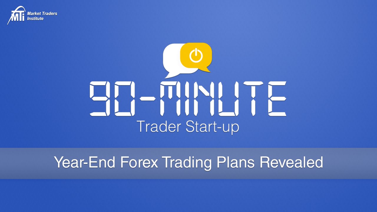Year-End Forex Trading Plans Revealed | MTI's 90-Minute Trader Start-Up Series