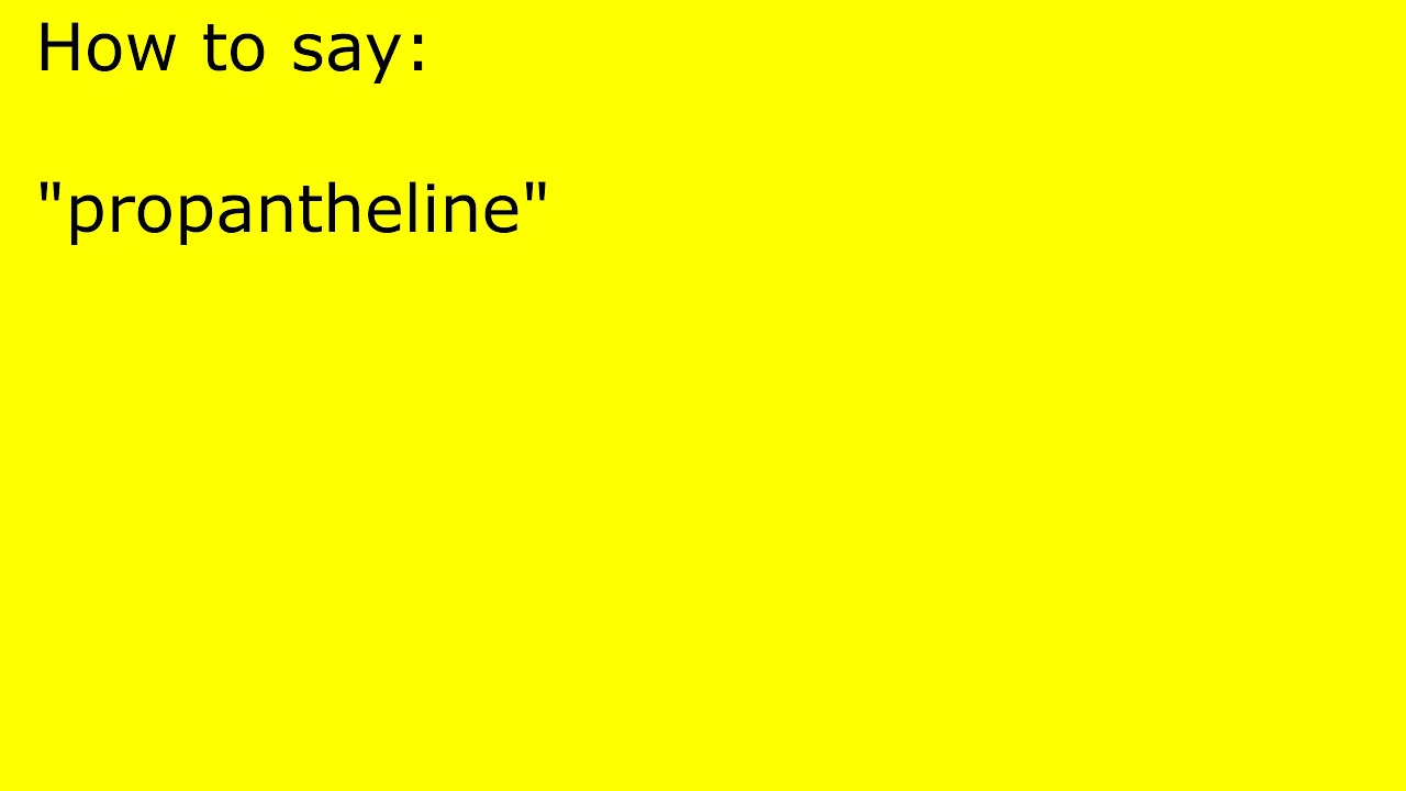How to pronounce propantheline