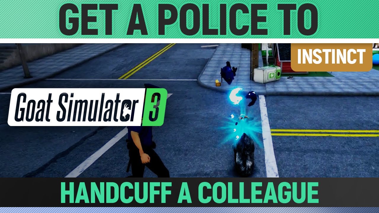 Goat Simulator 3 - Instinct - Get a Police to Handcuff a Colleague