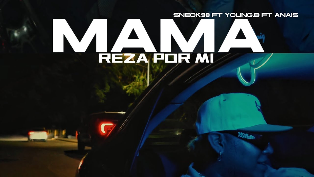 MAMA REZA POR MI - Sneok98 x @youngb3830  x Anais (VIDEO OFICIAL) @losmalditosninosrotos