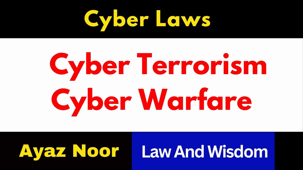 Cyber Terrorism || Cyber Warfare || Cyber Laws || Ayaz Noor