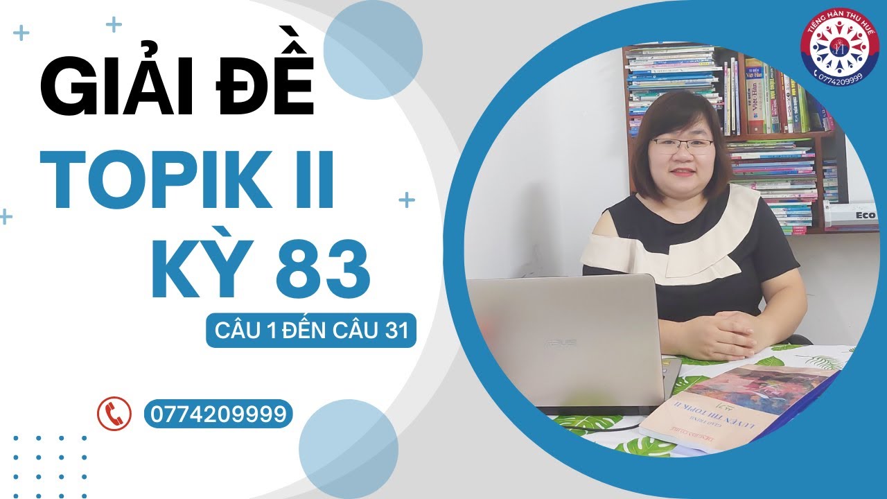 Giải đề topik II kỳ 83 công khai năm 2023 (Câu 1 đến câu 31)