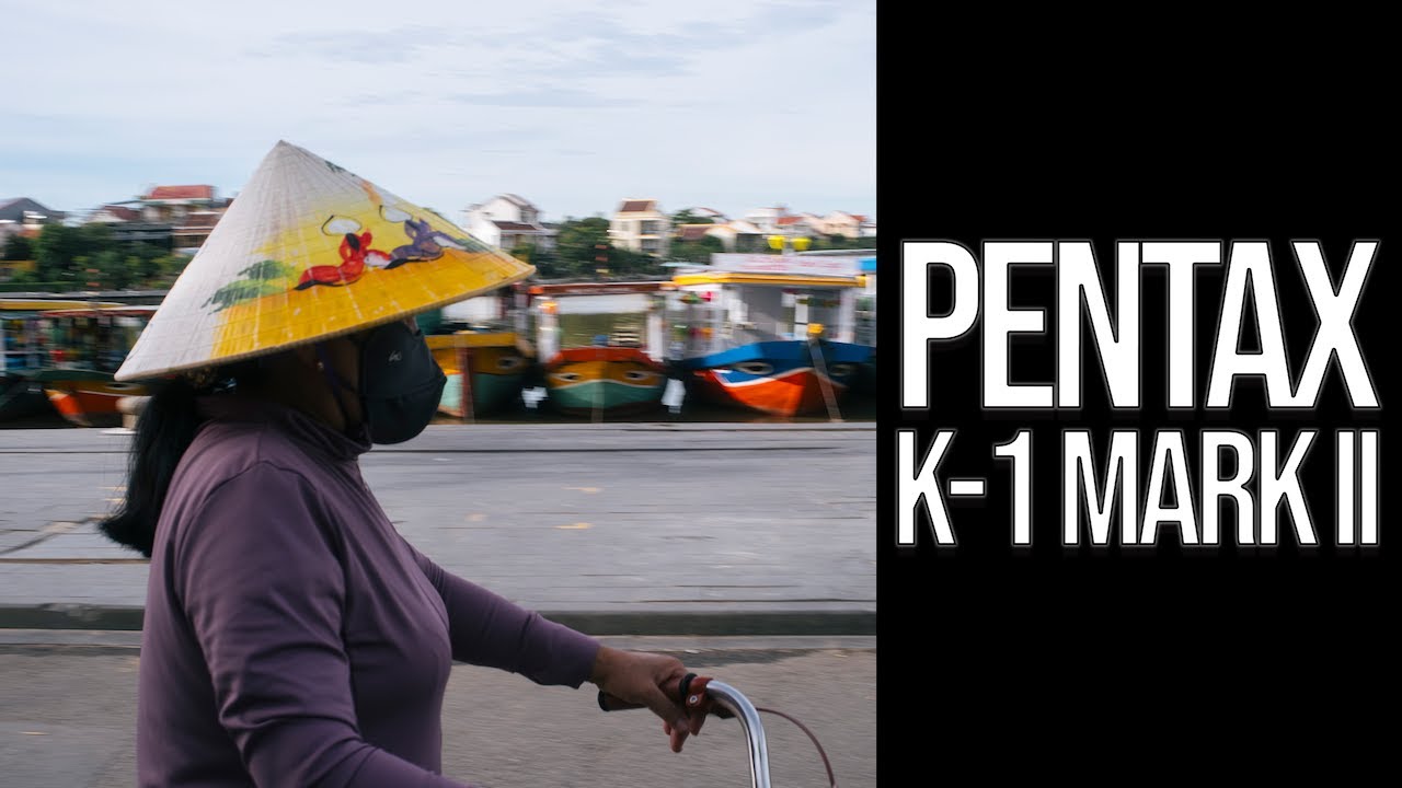 PENTAX K-1 Mark II - HOI AN ANCIENT TOWN in the EARLY MORNING・VIETNAM