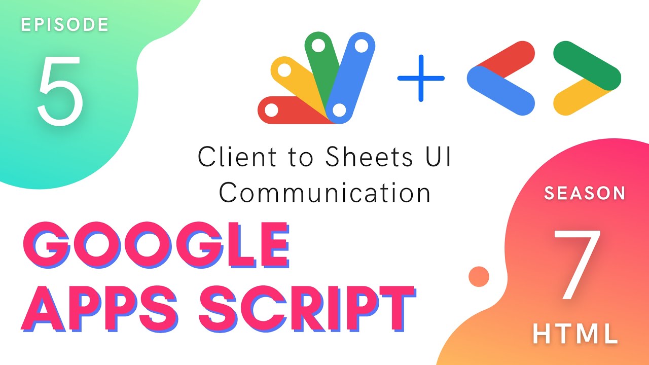 Client-UI Interaction - Episode 7.5 | Apps Script ~ HTML Service
