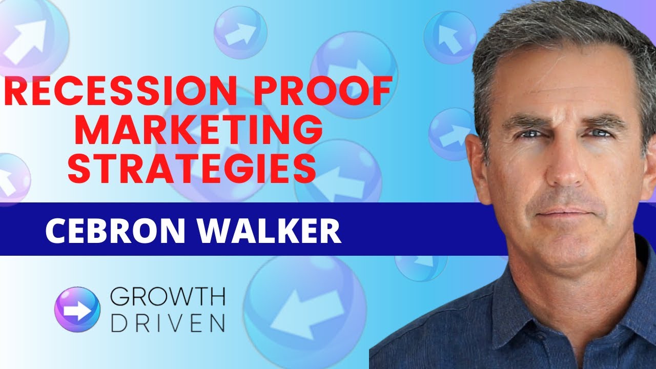 Recession Proof Marketing Strategies with Cebron Walker