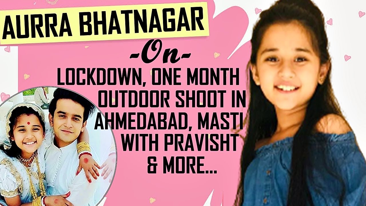 EXCLUSIVE! Aurra Bhatanagar ON Missing Her Mom & Family During Barrister Babu's Outdoor Shoot & More