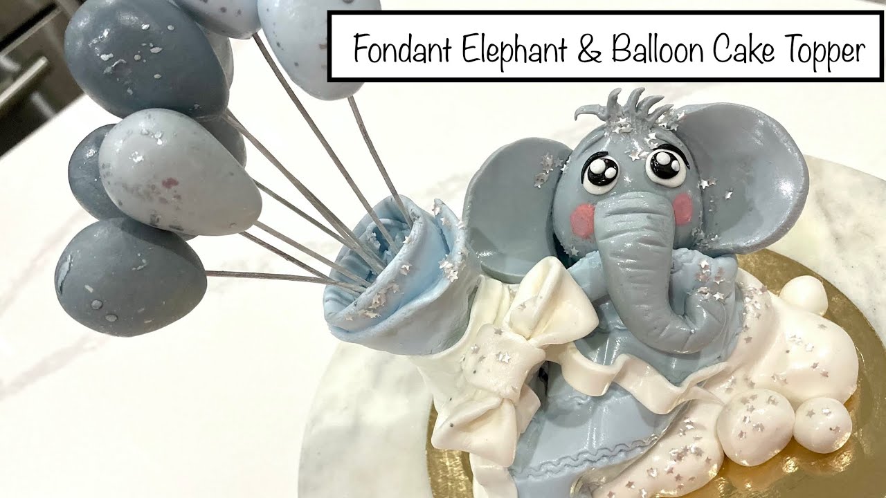How to Make a Fondant Elephant and Balloon Cake Topper | Baby Shower Cake Topper Idea