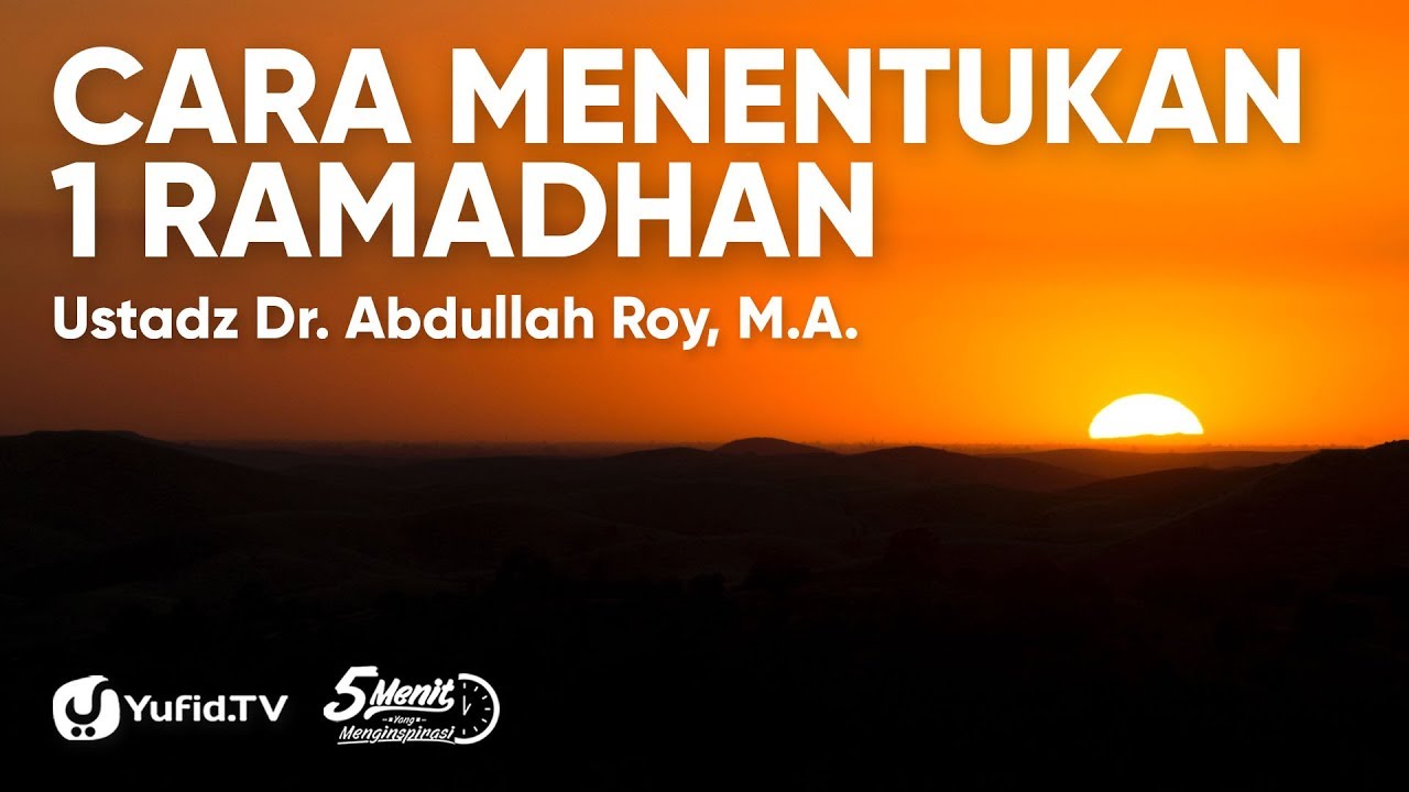 Cara Menentukan 1 Ramadhan - Ustadz Dr. Abdullah Roy, M.A.