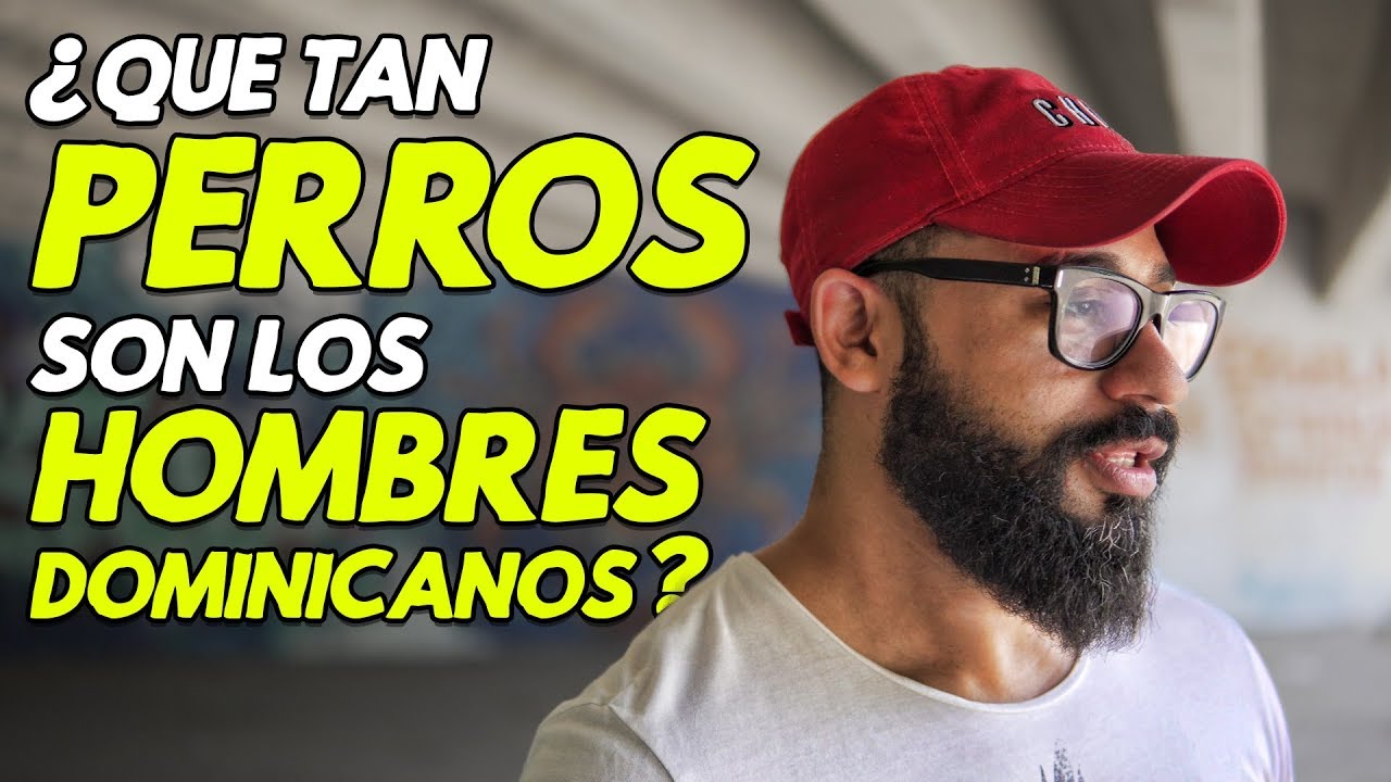 Que tan malos son los Hombres DOMINICANOS? | Parte II @ Dominicanamente