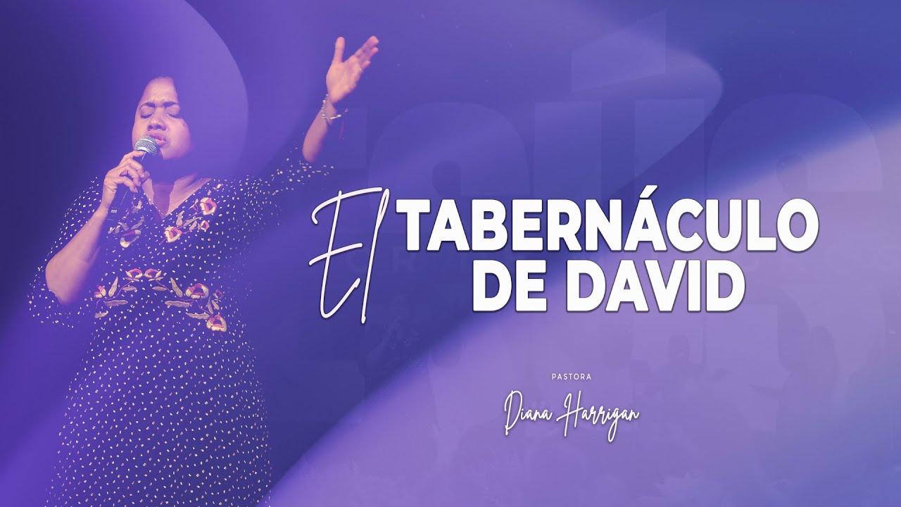 EL TABERNÁCULO DE DAVID | PASTORA DIANA HARRIGAN