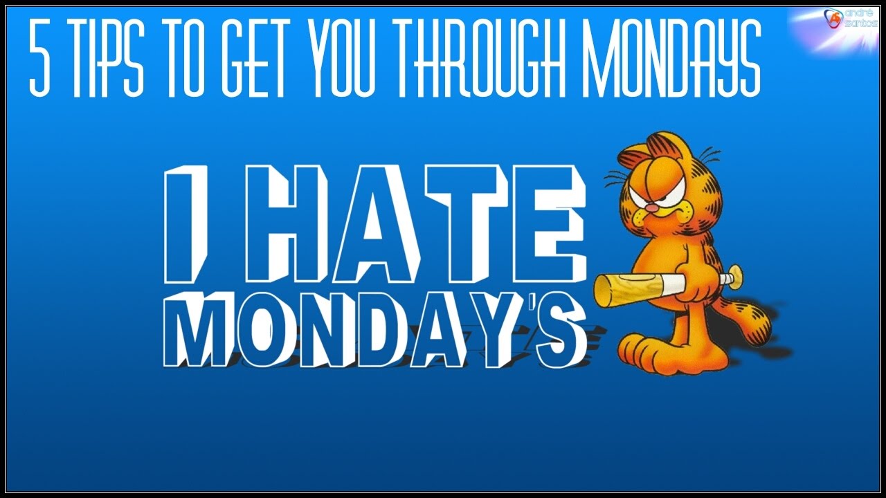 Top 5 Tips To Get You Through Monday