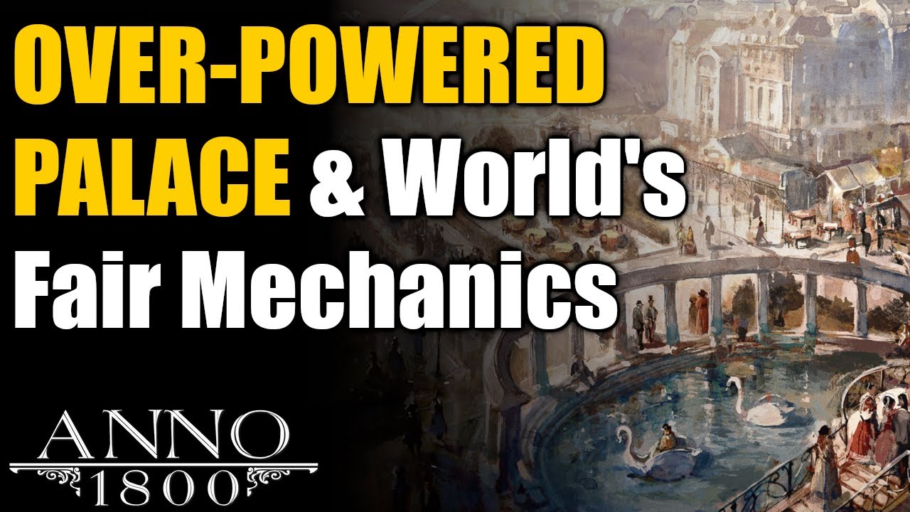 Anno 1800 Ultimate Guide: Over-Powered Palace & World's Fair Mechanics