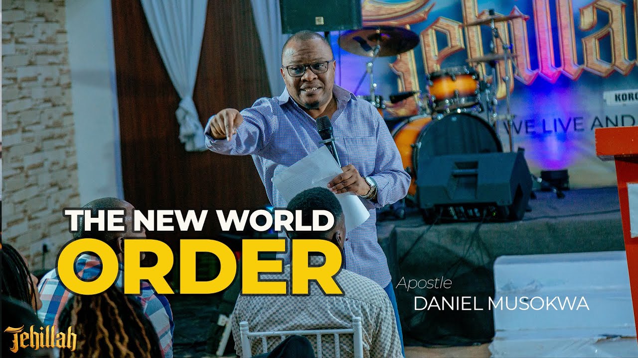 THE NEW WORLD ORDER   - Apostle Daniel Musokwa