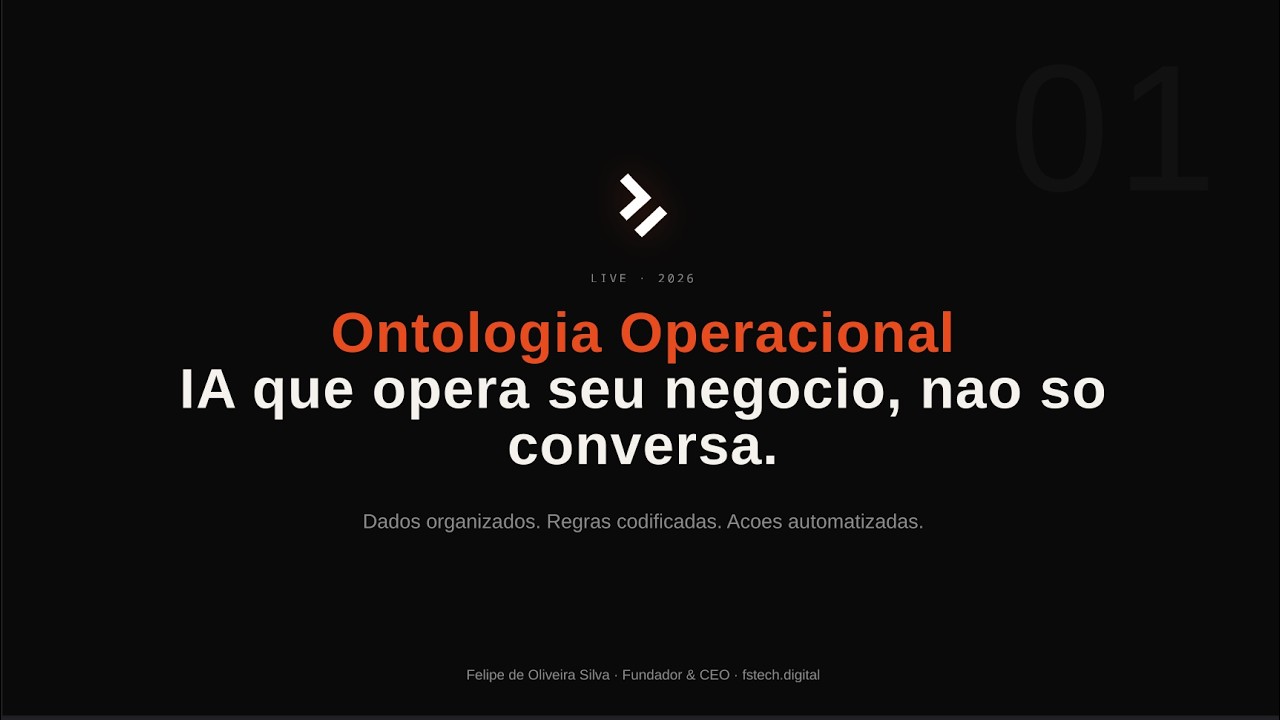 Ontologia Operacional &mdash; IA que opera seu neg&oacute;cio, n&atilde;o s&oacute; conversa | FSTech