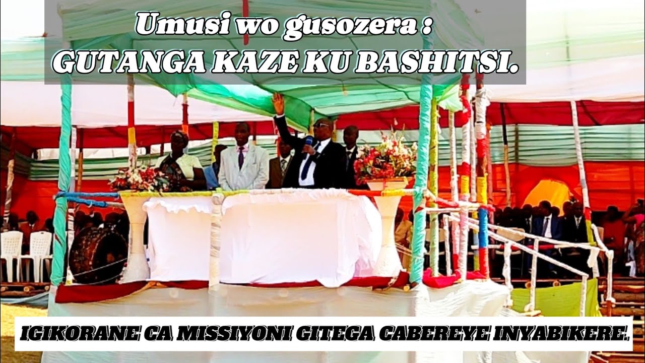 GUHA KAZE ABASHITSI BATUMIWE MUGIKORANE CA MISSIYONI GITEGA I NYABIKERE