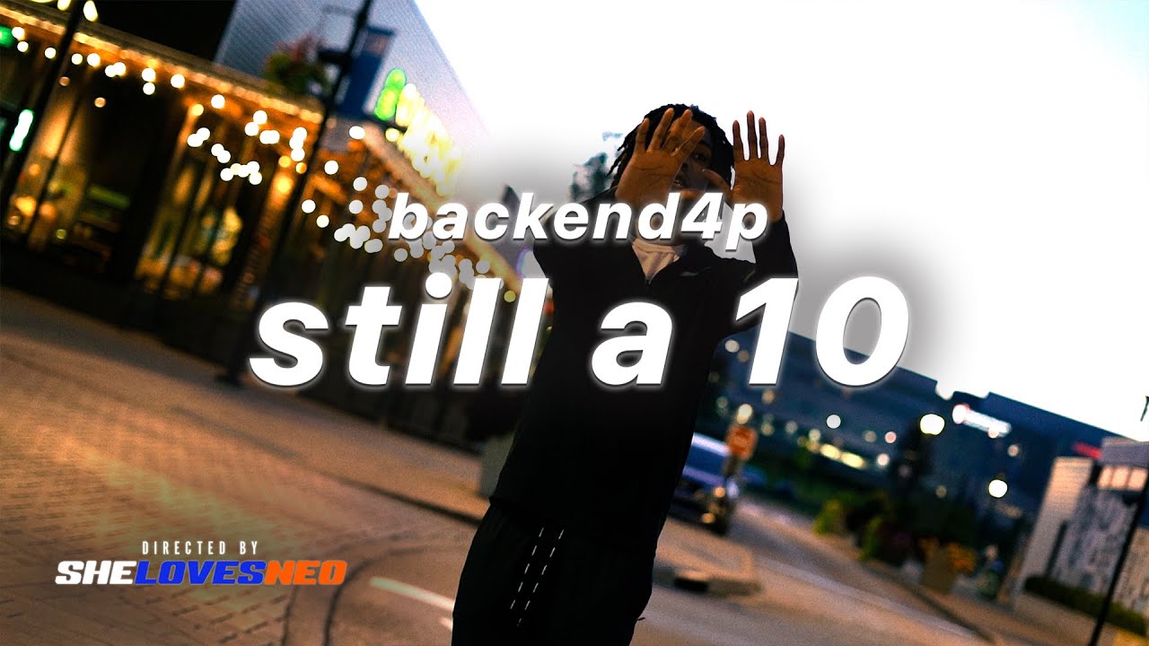 Backend4P - Still A 10 [Official Music Video] - Dir. SheLovesNeo