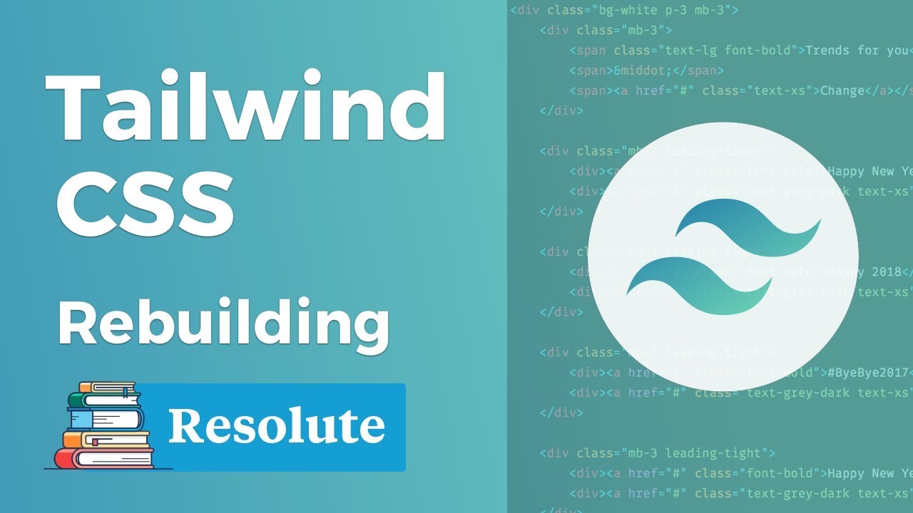 Tailwind CSS - Rebuilding Resolute