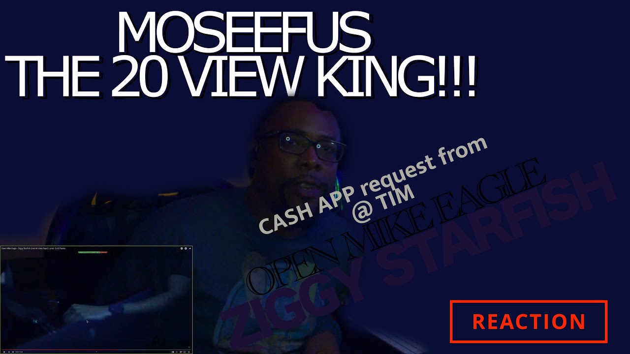 CASH APP request from@TimS13 OPEN MIKE EAGLE - ZIGGY STARFISH #reaction #moseefus#the20viewking