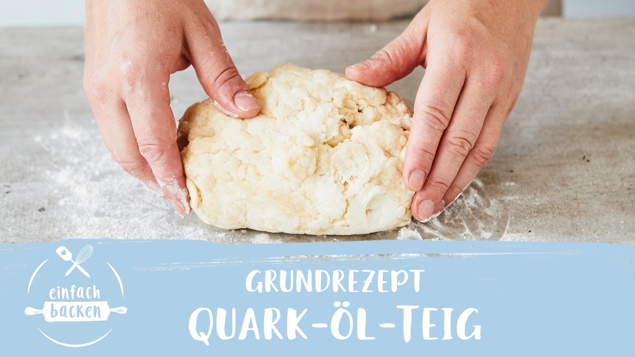 Quark-&Ouml;l-Teig &ndash; schnelles Grundrezept | Einfach Backen