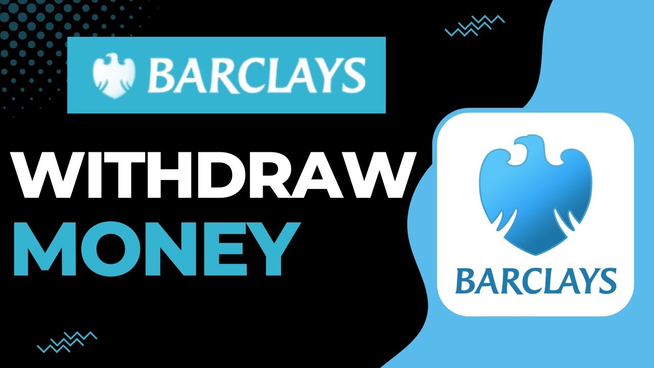 How to Withdraw Large Amount of Money from Barclays Bank