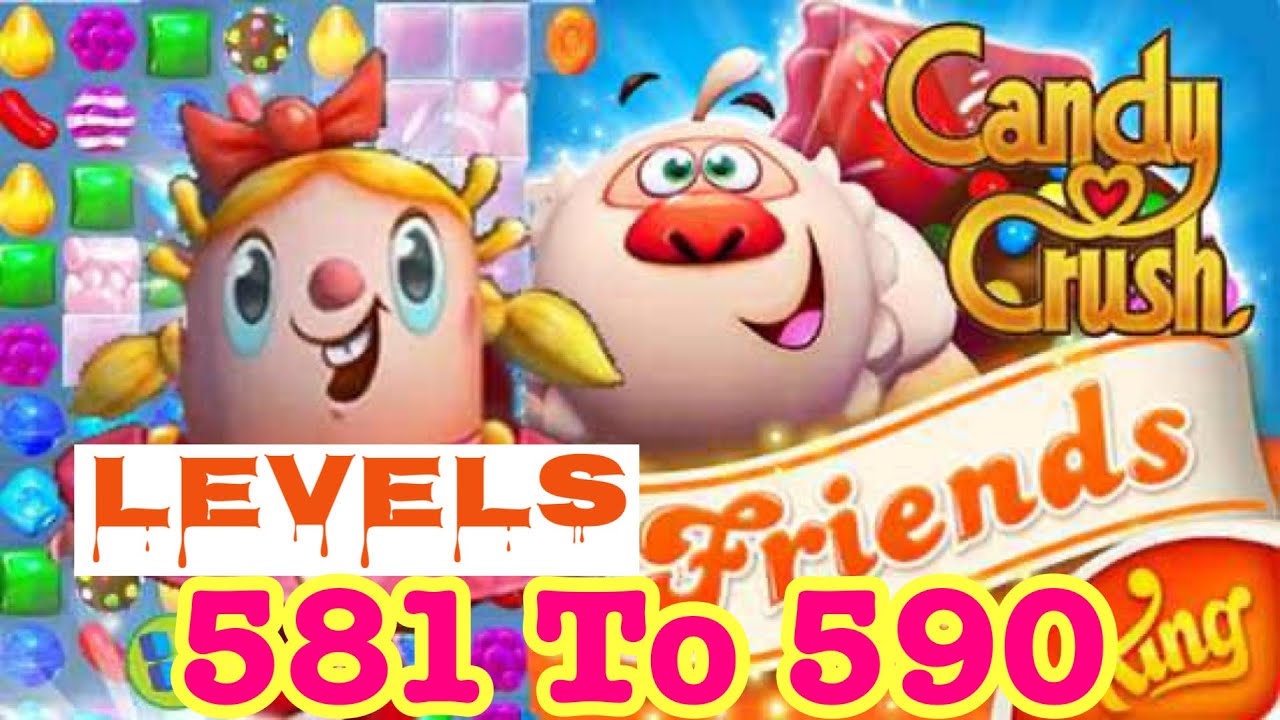Let’s Play Candy Crush Classic Friends Complete Levels || 581 To 590