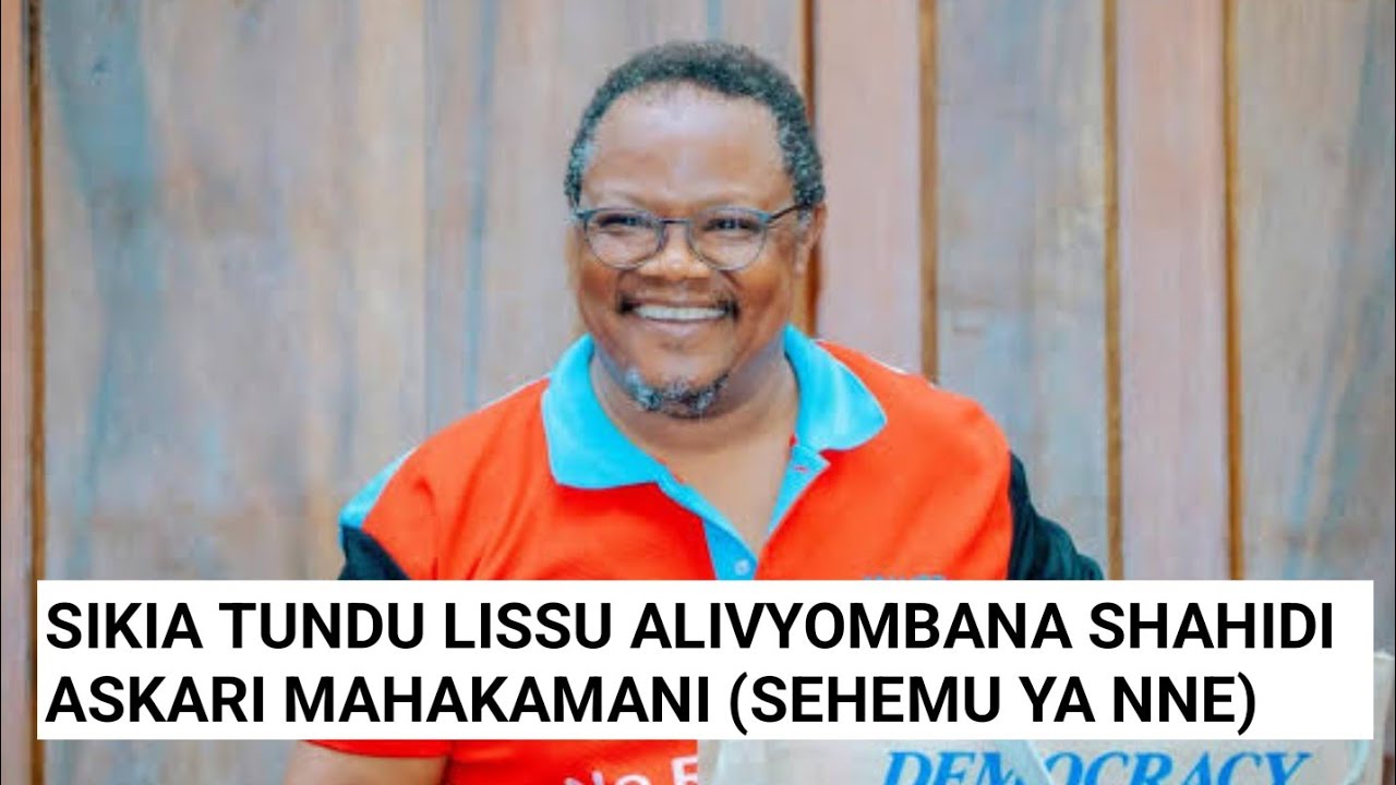 (SEHEMU YA NNE) KINACHOENDELEA KESI YA TUNDU LISSU MAHAKAMANI/ AANZA KUMBANA SHAHIDI.