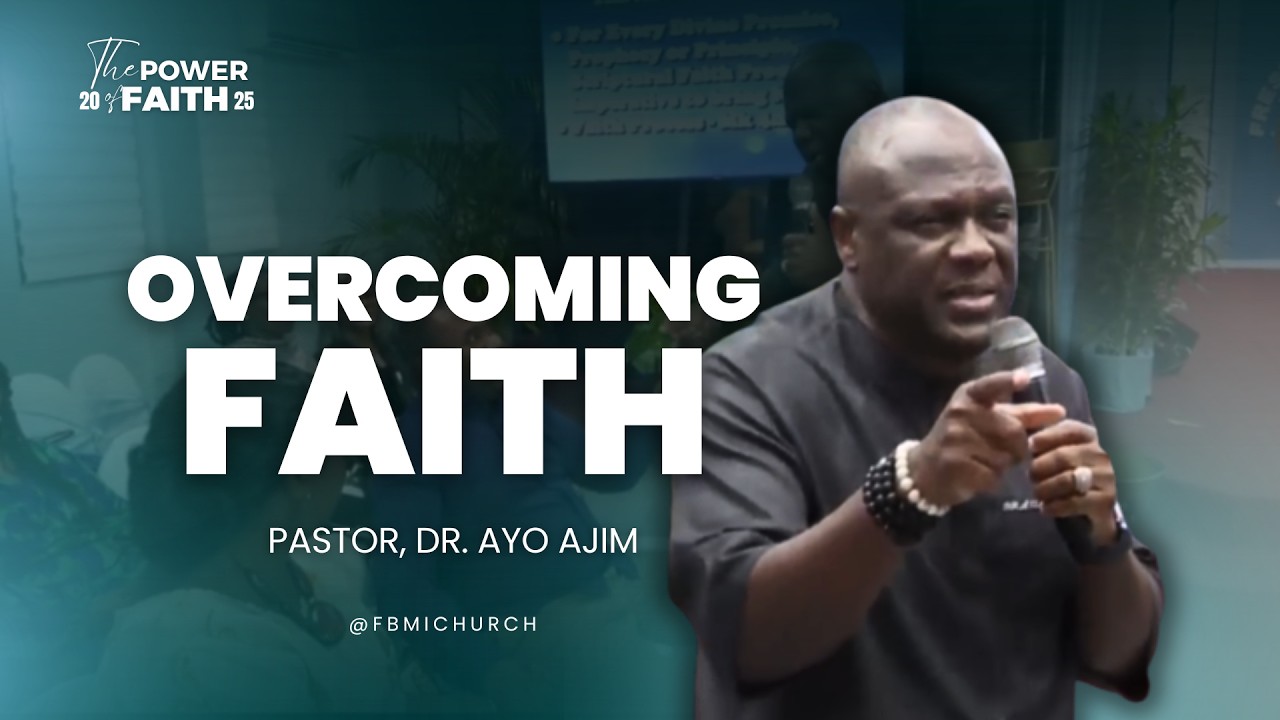 The Overcoming Faith | Pastor, Dr. Ayo Ajim