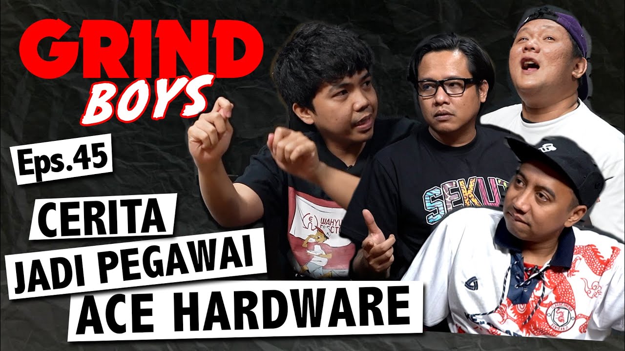 Grind Boys Eps. 45 - Cerita Jadi Pegawai Ace Hardware