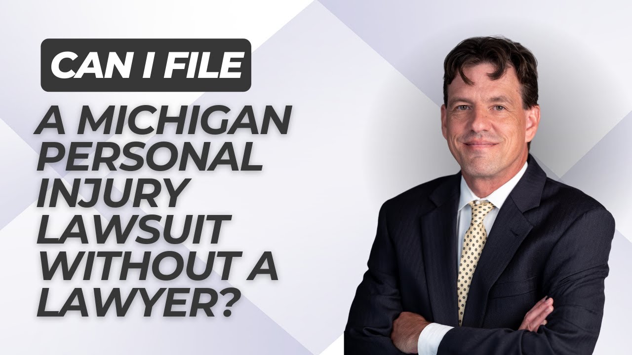 Can I File a Michigan Personal Injury Lawsuit Without a Lawyer? Injury Attorney Explains The Options