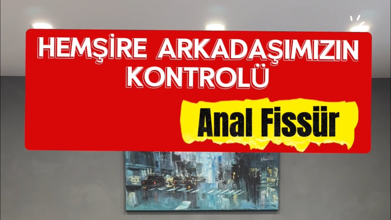 Anal Fissür & 4. Gün kontrolü