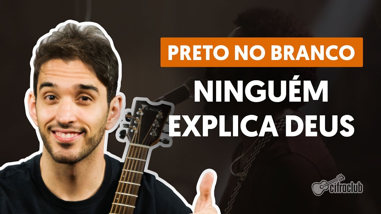 Ninguém Explica Deus - Preto no Branco (aula de violão simplificada)