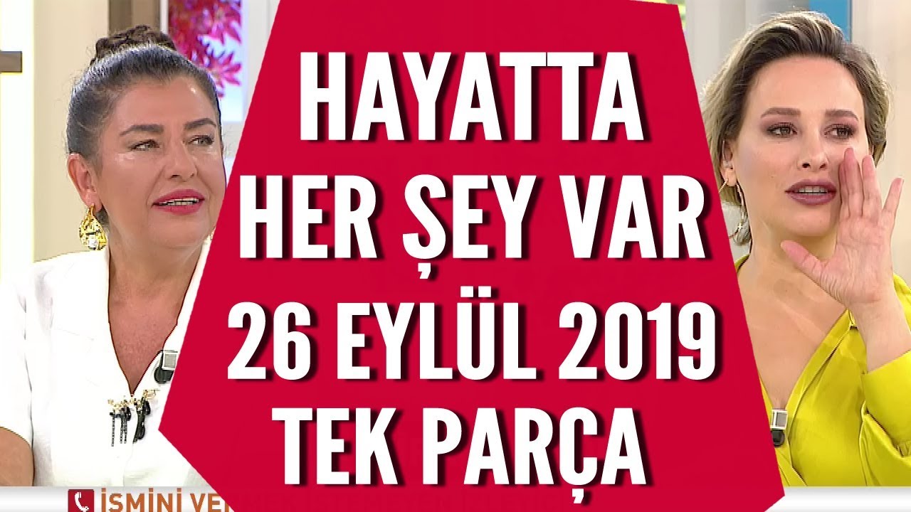 Hayatta Her Şey Var 26 Eylül 2019 / İnci Yeşilyurt