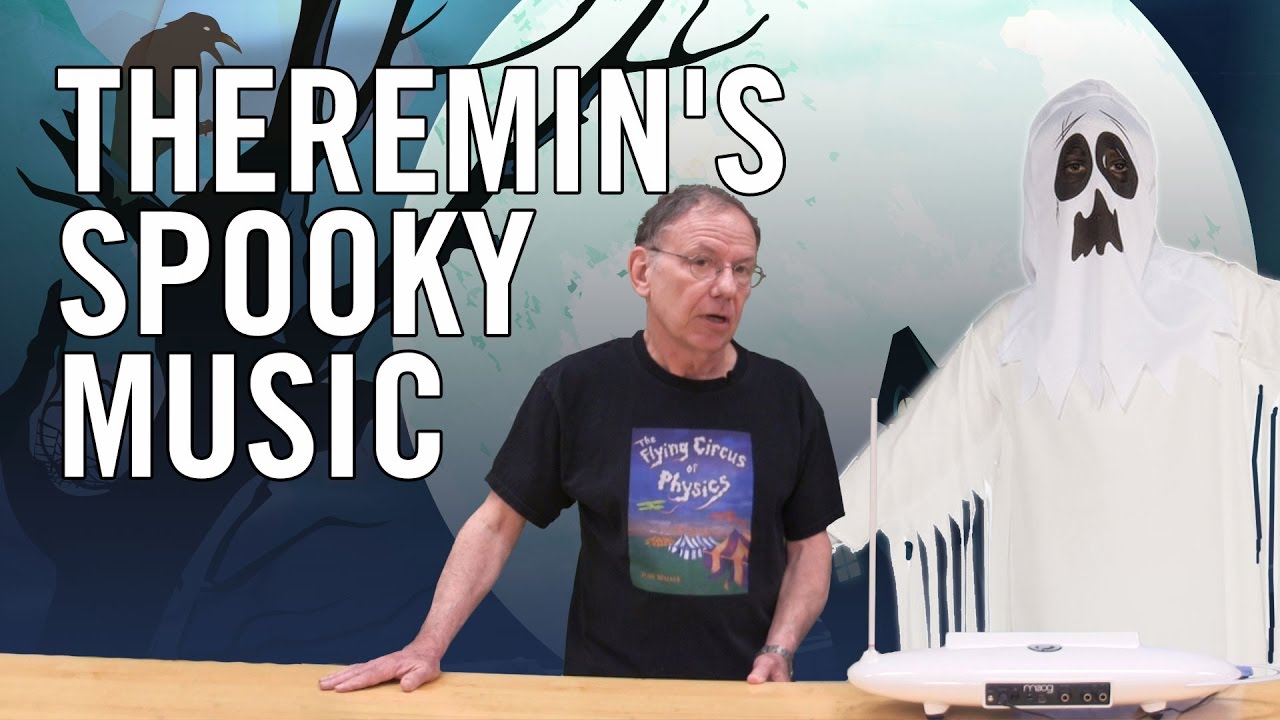 Flying Circus of Physics: Theremin's Spooky Music (Episode 1.5)