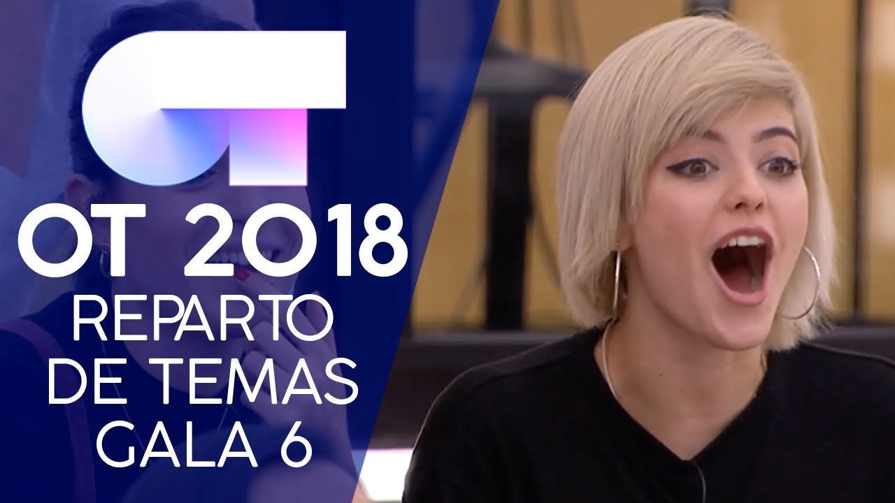 REPARTO DE TEMAS | Gala 6 | OT 2018