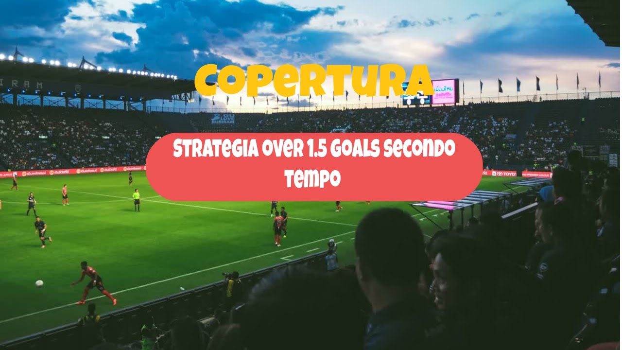 Copertura nella strategia over 1.5 goals secondo tempo