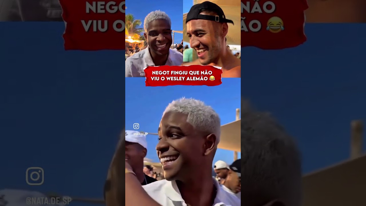 Negot fingiu que não viu Wesley alemão 