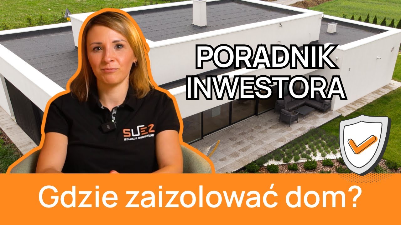 Gdzie zaizolować dom? 🏡 Kompletny poradnik ekspert&oacute;w SUEZ! FUNDAMENT |DACH PŁASKI| TARAS |ŁAZIENKA