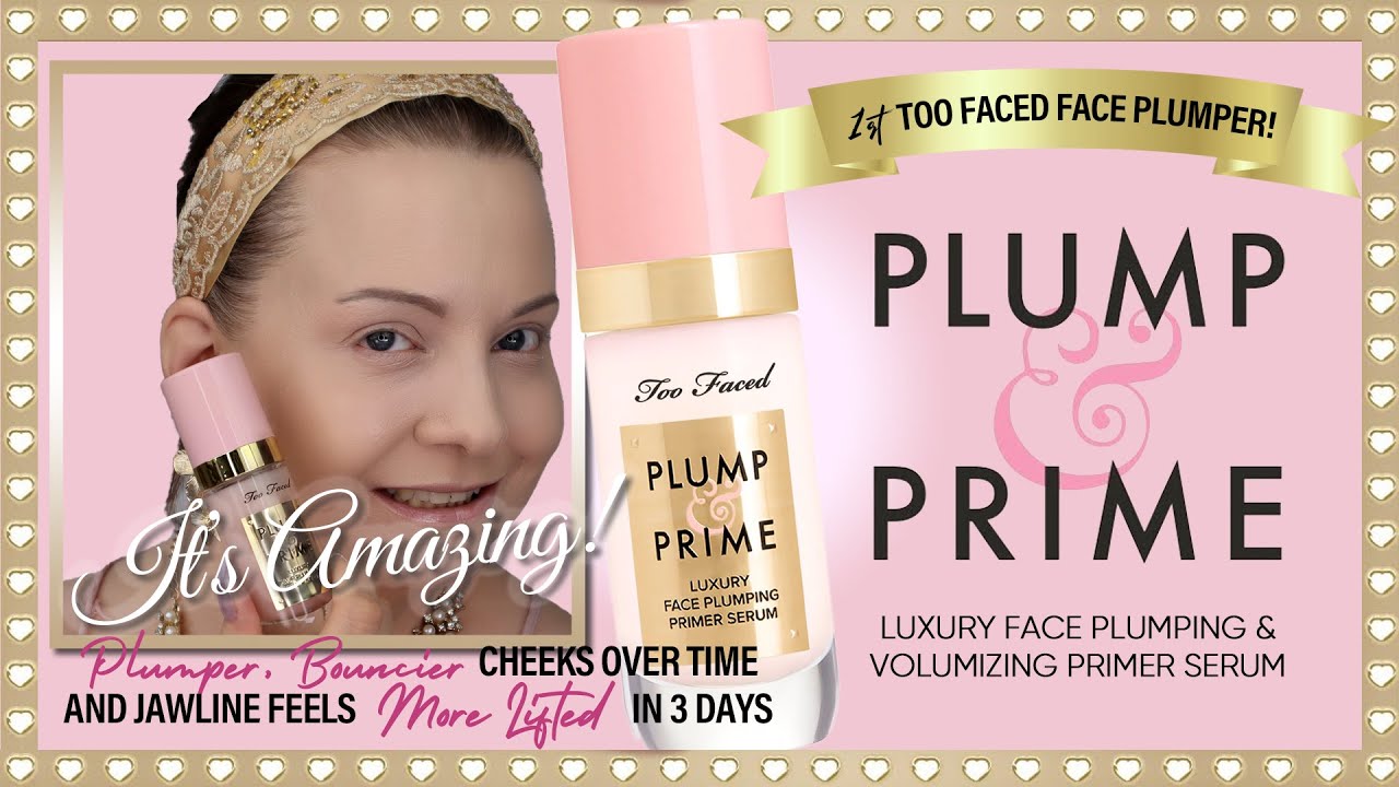 Too Faced Plump and Prime Review Primer & Volumizing Serum 2 in 1