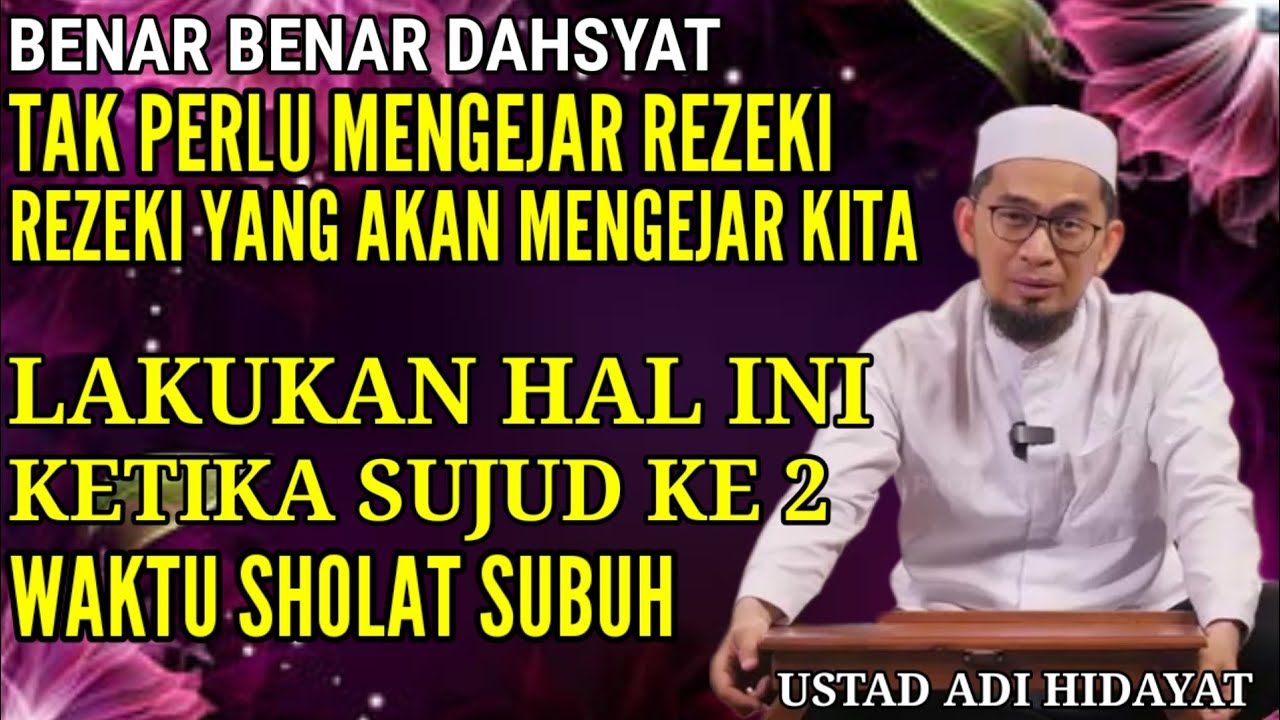 Sangat Dahsyat.. Lakukan ini Dalam Sujud Ke-2 Sholat Shubuh | Ust Adi Hidayat