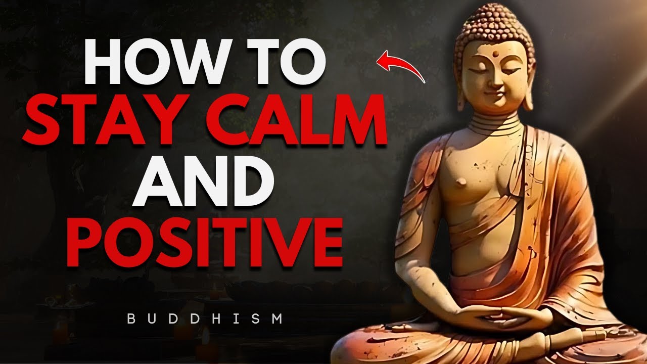 How to Stay Calm and Positive in Life | Buddhist Wisdom for Inner Peace