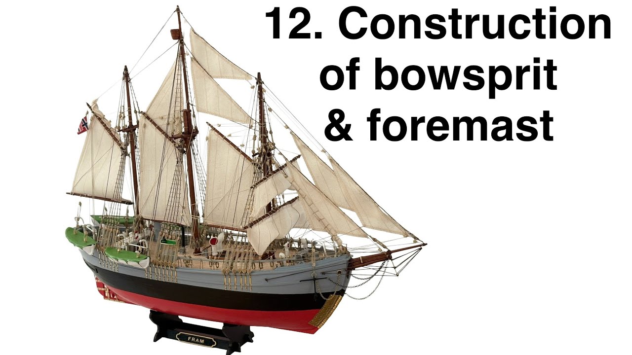 How to construct Fram model ship's bowsprit and foremast