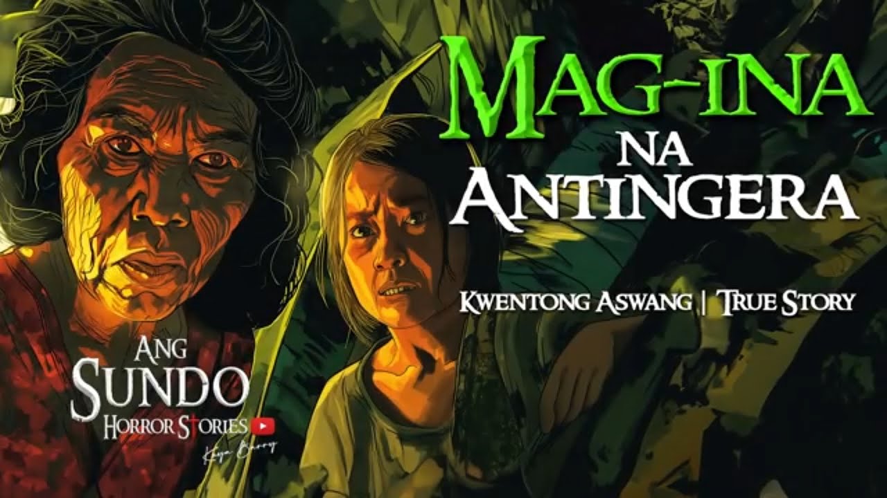 MAG INA NA ANTINGERA | Kwentong Aswang | True Story
