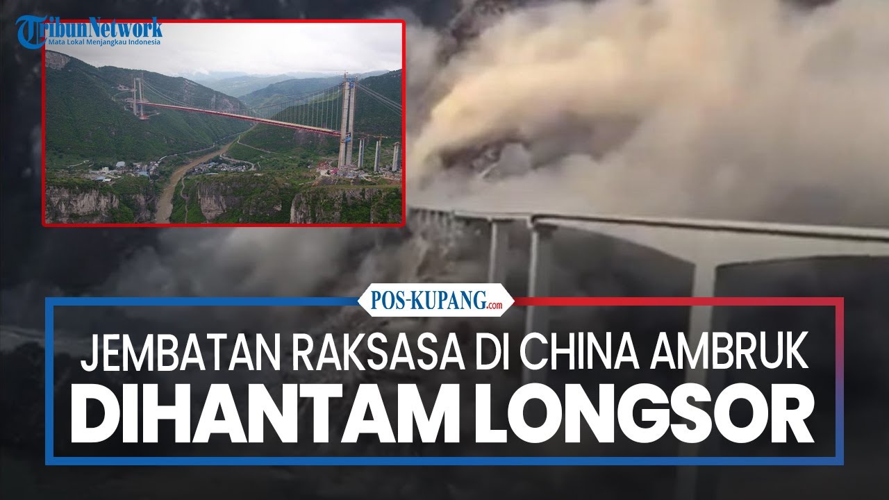 Jembatan Raksasa di China Ambruk Dihantam Longsor