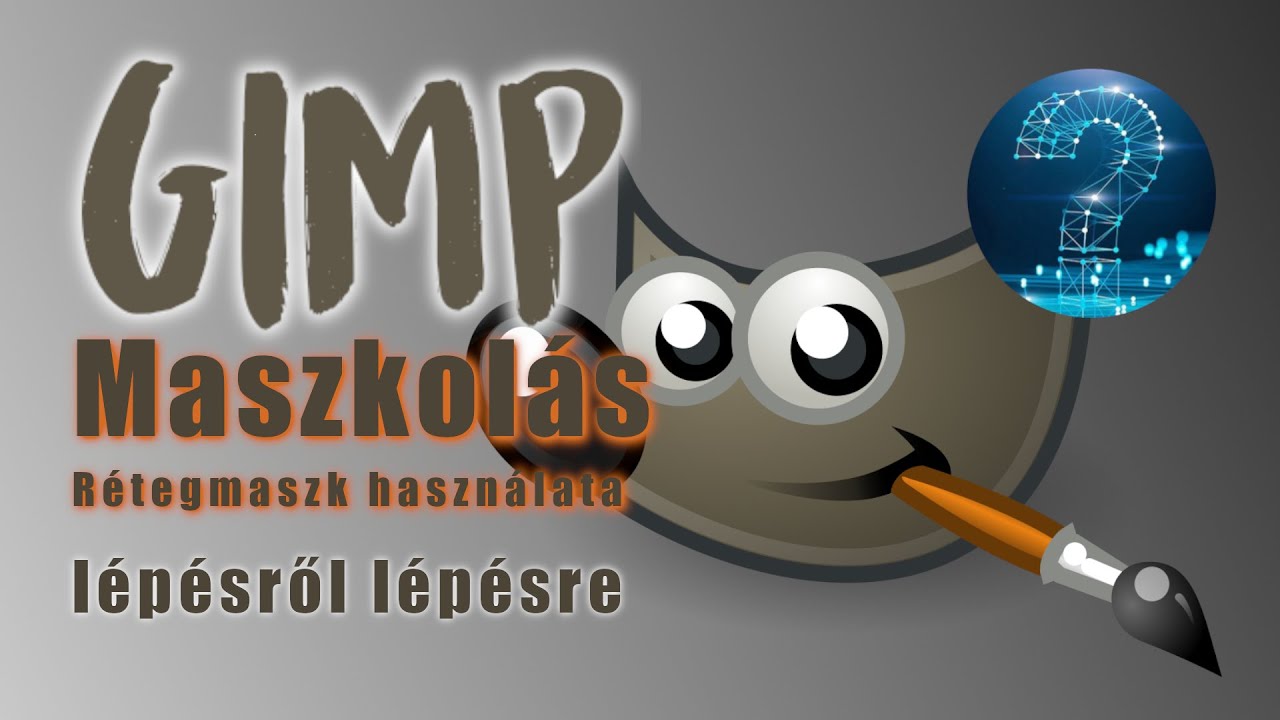 GIMP - Maszkolás - Rétegmaszk használata - Lépésről lépésre