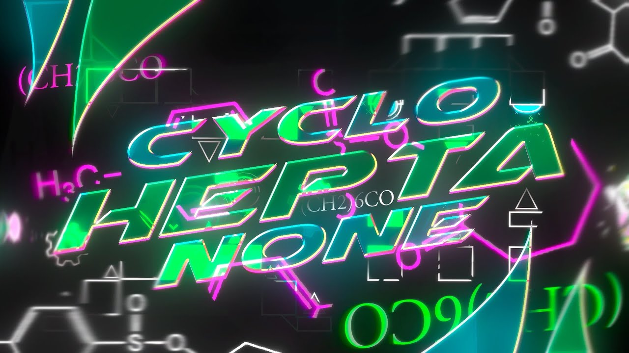 CYCLOHEXANONE SEQUEL: CYCLOHEPTANONE (By Me & More) [Geometry Dash 2.11]