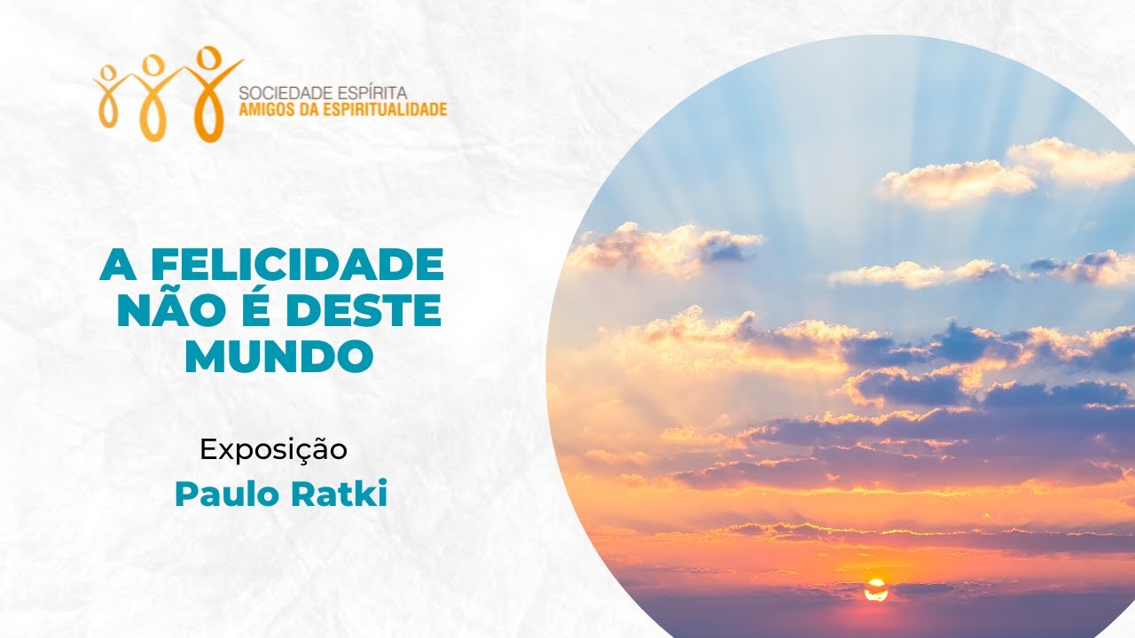 A Felicidade não é deste mundo com Paulo Ratki